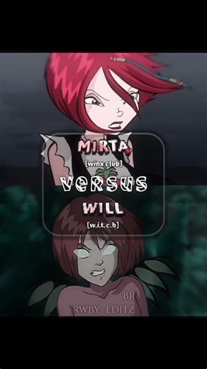 MIRTA『WINX CLUB』VS WILL VANDOM『W.I.T.C.H』