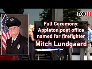 Raw video: Appleton post office named for firefighter Mitch Lundgaard