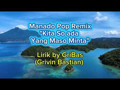 Manado Pop Remix | Kita So ada Yang Maso Minta | Lirik by GriBas - Grivin Bastian