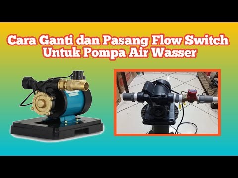 Cara Ganti dan Pasang Flow Switch Untuk Pompa Air Wasser I Cara Sambung Kabel Flow Switch