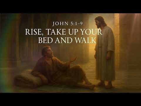 Rise, Take Up Your Bed and Walk - John 5:1-9 - Book of John - SoulFull Gospel