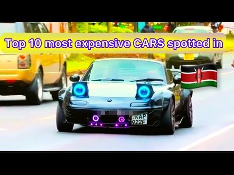 TOP 10 MOST expensive CARS spotted in KENYA!