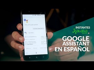 Platicamos Google Assistant en ESPAÑOL MEXICANO