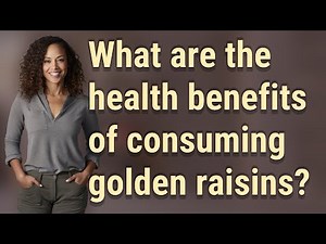 What are the health benefits of consuming golden raisins?
