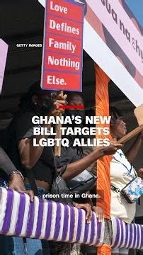 Ghana’s new bill targets LGBTQ allies