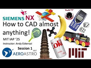 How to CAD Almost Anything! Siemens NX edition: Session 1
