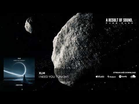 XLM - I Need You Tonight (Official Audio)