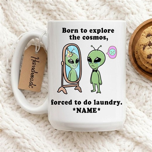 Born to Explore, the Cosmos Forced to Do Laundry Mug, Funny Alien Mug, Space Humor Mug, Sarcastic Gift, Cute Alien Mug, Funny Quote Mug - Etsy