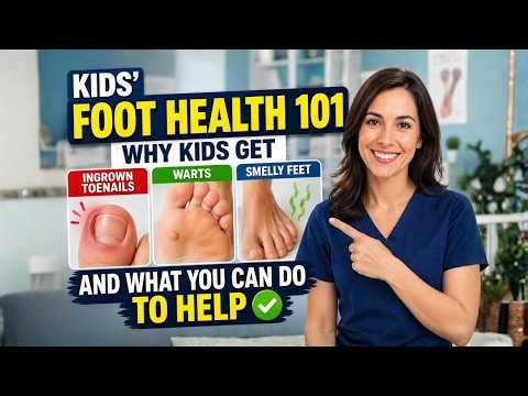 Kids' Foot Health 101: Why Kids Get Ingrown Toenails, Warts, and Smelly Feet