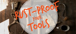 Stop Rust on Your Tools: Storage, Prevention, and Treatment | DoItYourself.com