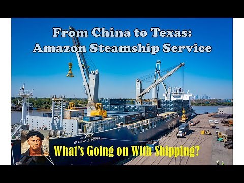 Amazon Prime's Container Ship: From China to Texas | What's Going on With Shipping?