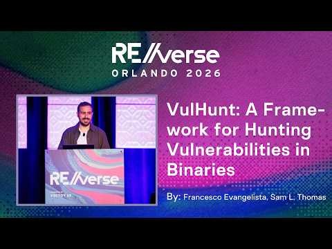 RE//verse 2026: VulHunt: A Framework for Hunting Vulnerabilities in Binaries by Evangelista & Thomas