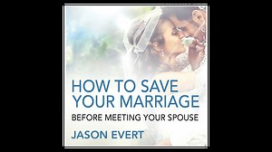 How to Save Your Marriage Before Meeting Your Spouse by Jason Evert - Lighthouse Talks - Formed