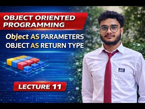 Object Oriented Programming (OOP) | Objects as Parameters & Return Type | Lecture 11 | Manmohan
