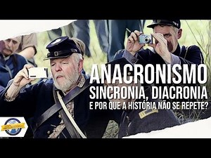 Anacronismo, sincronia, diacronia e porque a história não se repete