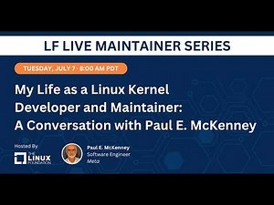 My Life as a Linux Kernel Developer and Maintainer with Paul E. McKenney