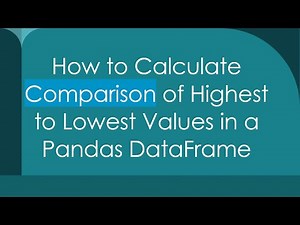 How to Calculate Comparison of Highest to Lowest Values in a Pandas DataFrame
