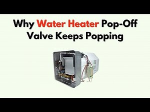 Why Water Heater Pop-Off Valve Keeps Popping – Pressure Fixes, Causes & Reset Tips