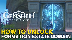 Genshin Impact How To Unlock Formation Estate Domain