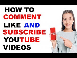 How to Comment, Like and Subscribe YouTube videos