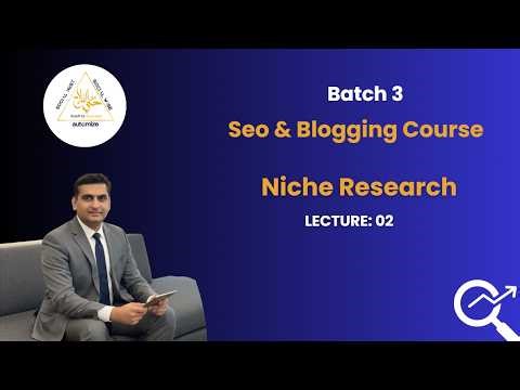 SEO & Blogging Course (Batch 3) : Niche Research (Session 2)