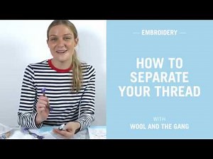 How to split your Embroidery Thread - Wool and the Gang