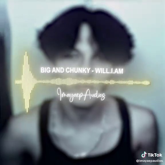 big and chunky by will.i.am edit audio || original edit - @maya 🧟‍♀️ 🏷️ - #imayaep #editaudio #audiosforedits #edit #aftereffects #fyp