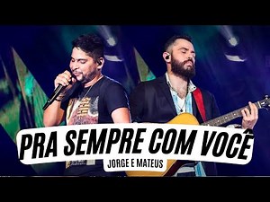 Jorge e Mateus - Pra Sempre Com Você (Letra Oficial)
