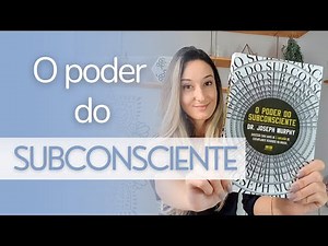 O PODER DO SUBCONSCIENTE | Joseph Murphy | Principais ideias do livro | Resenha e Opinião!