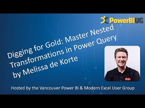 Digging for Gold: Nested Transformations in Power Query | Melissa deKorte | VanPUG PBI Ed - Sep 2024