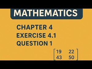 "Class 11 Maths | Matrices Multiplication Explained | Chapter 4 Ex 4.1 Q1 Step by Step"