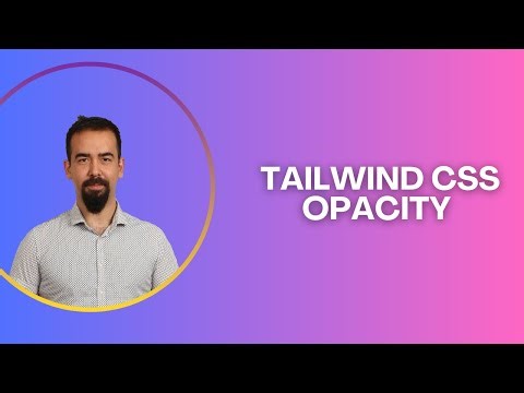#24 Tailwind CSS Opacity | Control Transparency with Utilities