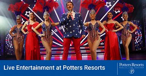 Potters Resorts | Live Entertainment | West End-Quality Shows