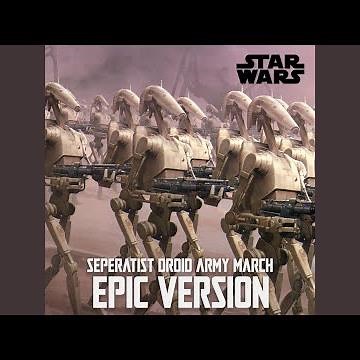Star Wars : Seperatist Droid Army March (EPIC Version)