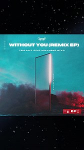 36K views · 7.1K reactions | Without You Remixes Ep Coming Soon 蘭 Trio Jaff | MinPhone Myat | Facebook