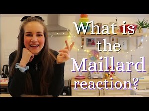 What is the Maillard reaction and why is it so important?