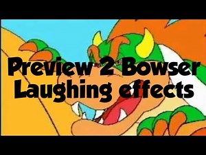 Preview 2 Bowser Laughing effects