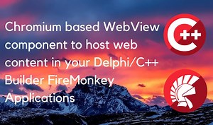 Delphi/C  Builder向けのFireMonkeyで利用可能なChromiumベースの強力なWebViewコンポーネント