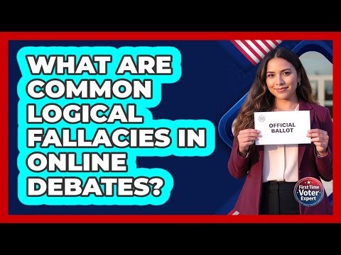 What Are Common Logical Fallacies In Online Debates? - First Time Voter Expert