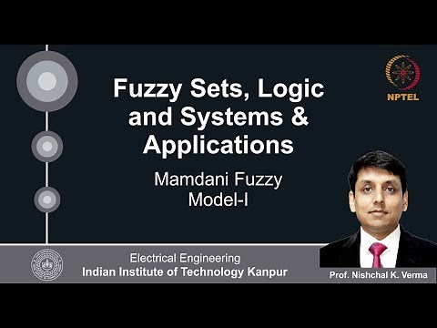 Lecture 51 - Mamdani Fuzzy Model (Part I) By Prof. Nishchal K. Verma