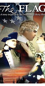The Flag: A Story Inspired by the Tradition of Betsy Ross (1927) - Movie