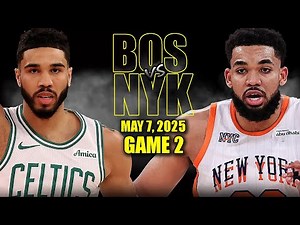 Boston Celtics vs New York Knicks Full Game 2 Highlights - May 7, 2025 | NBA Playoffs