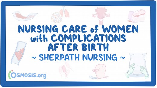 Nursing Care of Women With Complications After Birth: Video, Causes, & Meaning | Osmosis