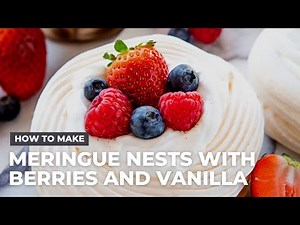 How to Make Meringue Nests with Berries and Vanilla Cream