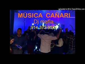 MIX MUSICA CAÑARI - 🇪🇨- BY DJ MAFIA