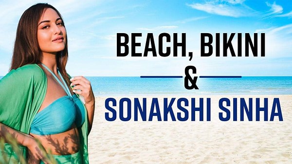 Sonakshi Sinha's HOTTEST beach and bikini looks will you drooling – Must Watch | Bollywood Life