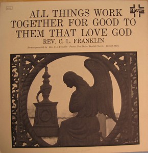 Rev. C.L. Franklin - All Things Work Together For The Good To Them That Love God