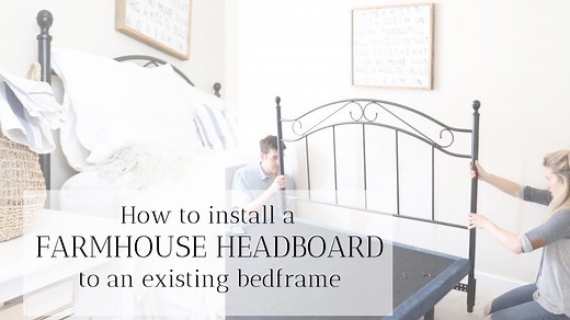 How to Install a Headboard in an Existing Bed Frame in Under 3 Hours | Farmhouse Bedroom Decor
