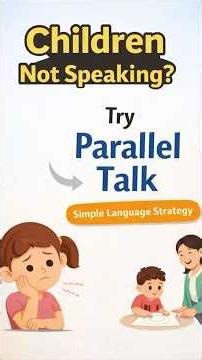 Parallel Talk: A Simple Strategy to Help Children Speaking. 🗣️