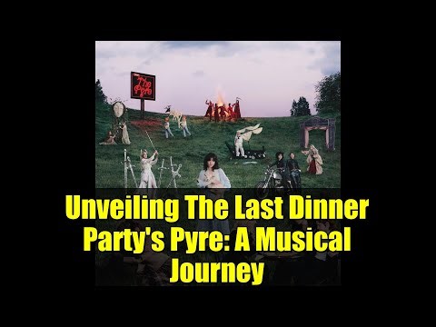 Unveiling The Last Dinner Party's Pyre: A Musical Journey